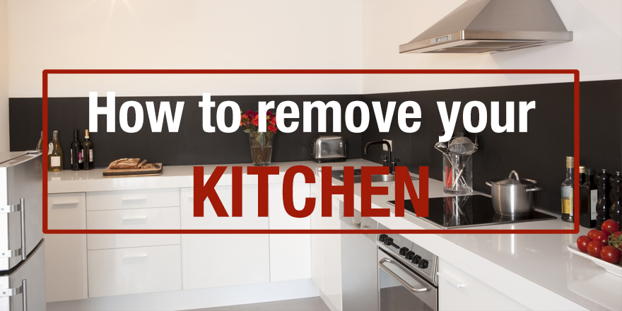 How To Remove Your Kitchen Guide